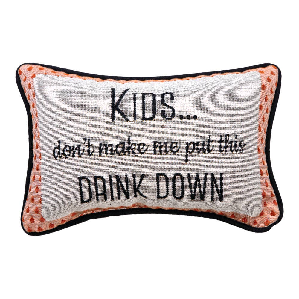 Kids Don't Make Me Word Pillow