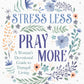 Stress Less, Pray More Book